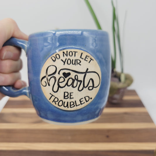 Do Not Let Your Hearts Be Troubled | Comforting Christian Coffee Cup | Bible Verse Mugs | Stoneware Pottery | Blue